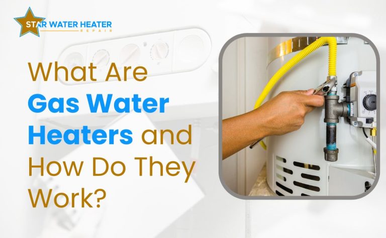 What Are Gas Water Heaters and How Do They Work