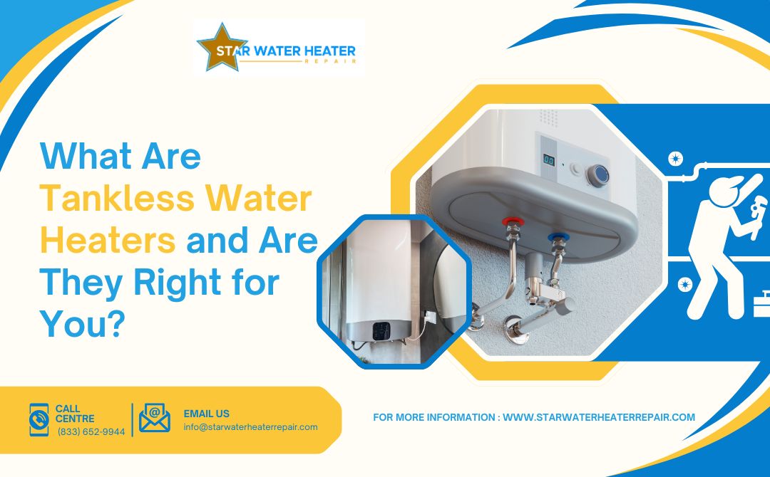 Tankless Water Heaters and Are They Right for You - Star water heater services