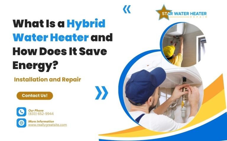 Hybrid Water Heater and How Does It Save Energy - Star water heater repair